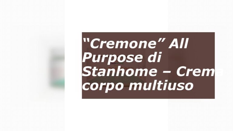 Recensioni Cremone Stanhome: Efficacia e Opinioni